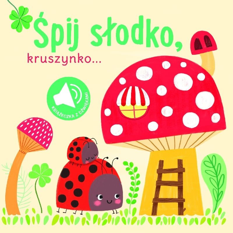 Książka - Śpij słodko kruszynko. Książeczka z dźwiękami