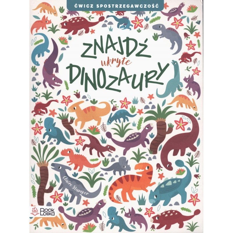 Książka - Znajdź ukryte dinozaury. Ćwicz spostrzegawczość